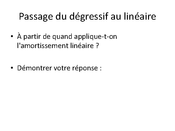 Passage du dégressif au linéaire • À partir de quand applique-t-on l'amortissement linéaire ?