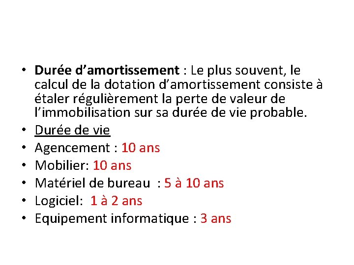  • Durée d’amortissement : Le plus souvent, le calcul de la dotation d’amortissement