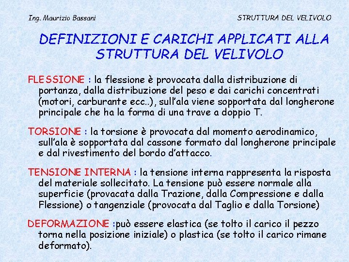 Ing. Maurizio Bassani STRUTTURA DEL VELIVOLO DEFINIZIONI E CARICHI APPLICATI ALLA STRUTTURA DEL VELIVOLO