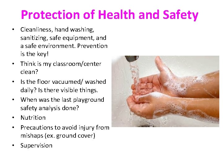 Protection of Health and Safety • Cleanliness, hand washing, sanitizing, safe equipment, and a