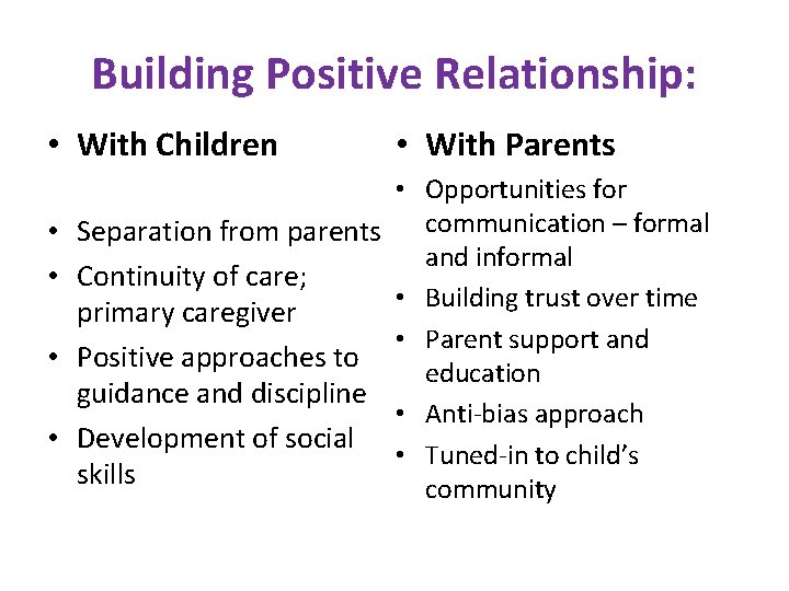 Building Positive Relationship: • With Children • • • With Parents • Opportunities for