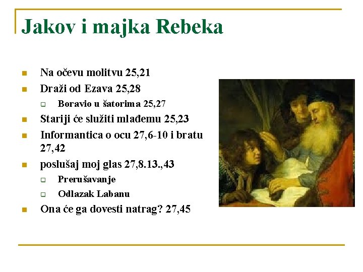 Jakov i majka Rebeka n n Na očevu molitvu 25, 21 Draži od Ezava