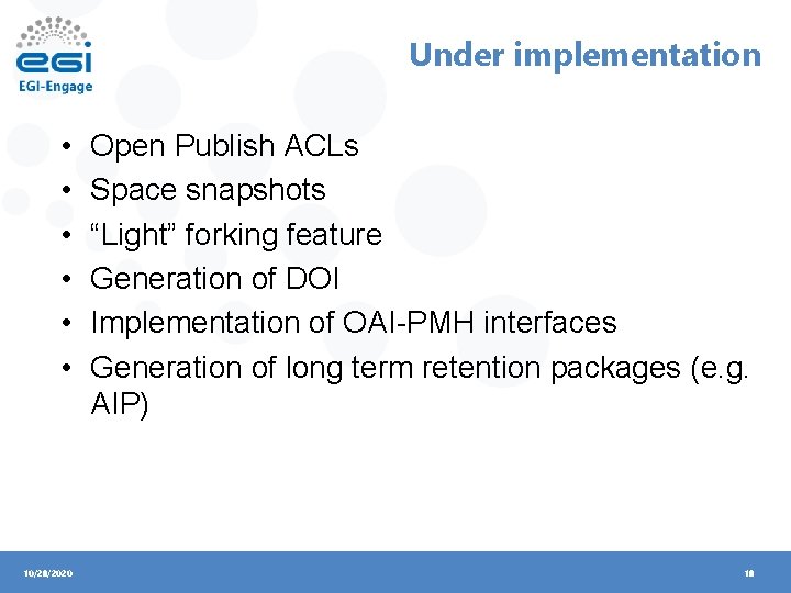 Under implementation • • • Open Publish ACLs Space snapshots “Light” forking feature Generation