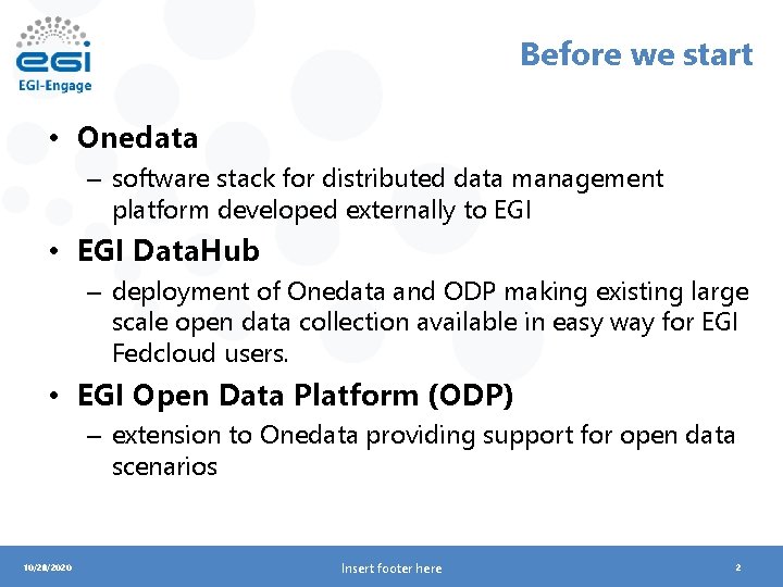 Before we start • Onedata – software stack for distributed data management platform developed