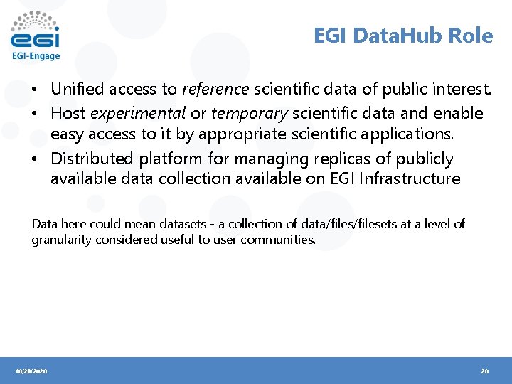 EGI Data. Hub Role • Unified access to reference scientific data of public interest.