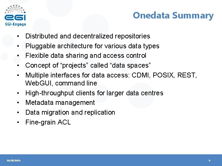 Onedata Summary • • • 10/28/2020 Distributed and decentralized repositories Pluggable architecture for various