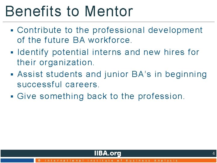 Benefits to Mentor Contribute to the professional development of the future BA workforce. §