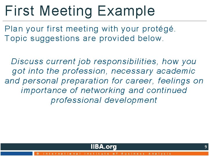 First Meeting Example • Plan your first meeting with your protégé. Topic suggestions are