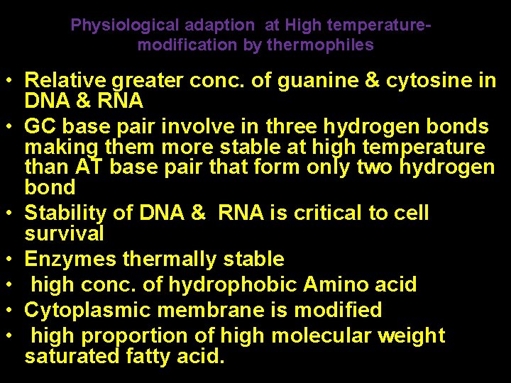 Physiological adaption at High temperaturemodification by thermophiles • Relative greater conc. of guanine &