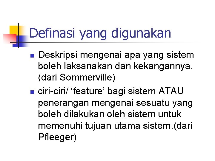 Definasi yang digunakan n n Deskripsi mengenai apa yang sistem boleh laksanakan dan kekangannya.