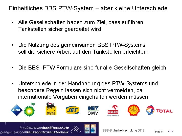 Einheitliches BBS PTW-System – aber kleine Unterschiede • Alle Gesellschaften haben zum Ziel, dass