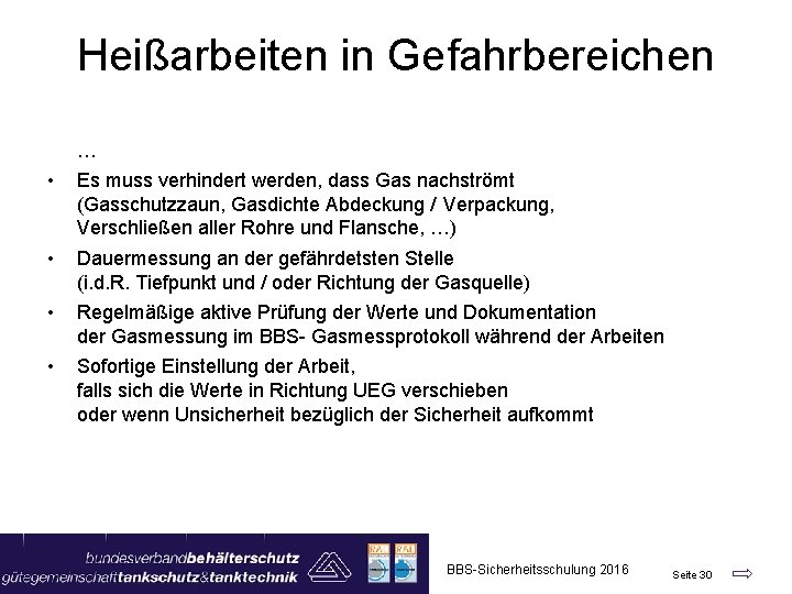 Heißarbeiten in Gefahrbereichen … • Es muss verhindert werden, dass Gas nachströmt (Gasschutzzaun, Gasdichte