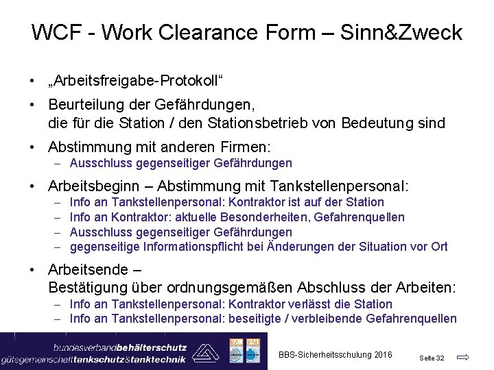 WCF - Work Clearance Form – Sinn&Zweck • „Arbeitsfreigabe-Protokoll“ • Beurteilung der Gefährdungen, die