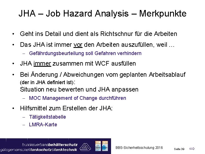 JHA – Job Hazard Analysis – Merkpunkte • Geht ins Detail und dient als