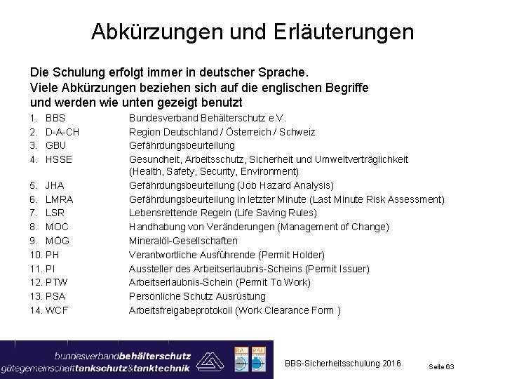 Abkürzungen und Erläuterungen Die Schulung erfolgt immer in deutscher Sprache. Viele Abkürzungen beziehen sich