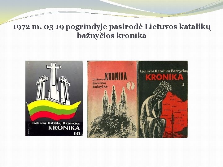 1972 m. 03 19 pogrindyje pasirodė Lietuvos katalikų bažnyčios kronika 