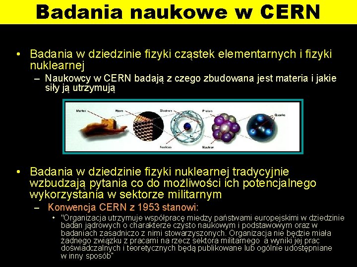 Badania naukowe w CERN • Badania w dziedzinie fizyki cząstek elementarnych i fizyki nuklearnej