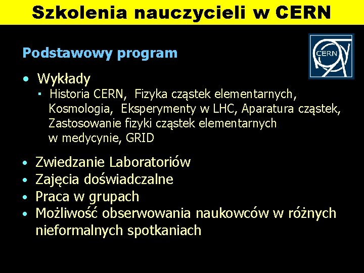 Szkolenia nauczycieli w CERN Podstawowy program • Wykłady ▪ Historia CERN, Fizyka cząstek elementarnych,