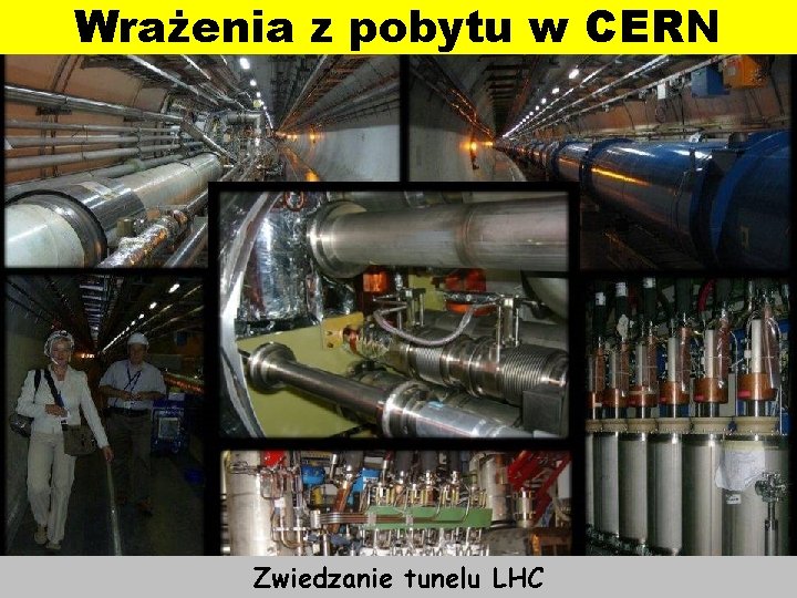 Wrażenia z pobytu w CERN Zwiedzanie tunelu LHC 