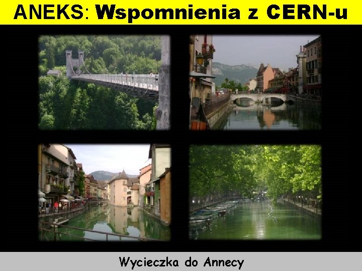 ANEKS: Wspomnienia z CERN-u Wycieczka do Annecy 
