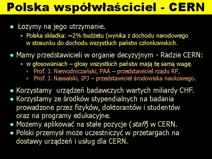 Polska współwłaściciel - CERN ● Łożymy na jego utrzymanie. ▪ Polska składka: ~2% budżetu