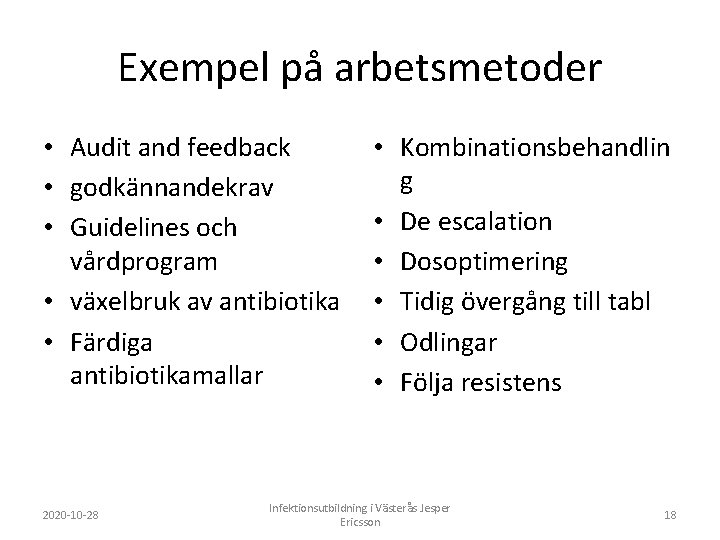 Exempel på arbetsmetoder • Audit and feedback • godkännandekrav • Guidelines och vårdprogram •