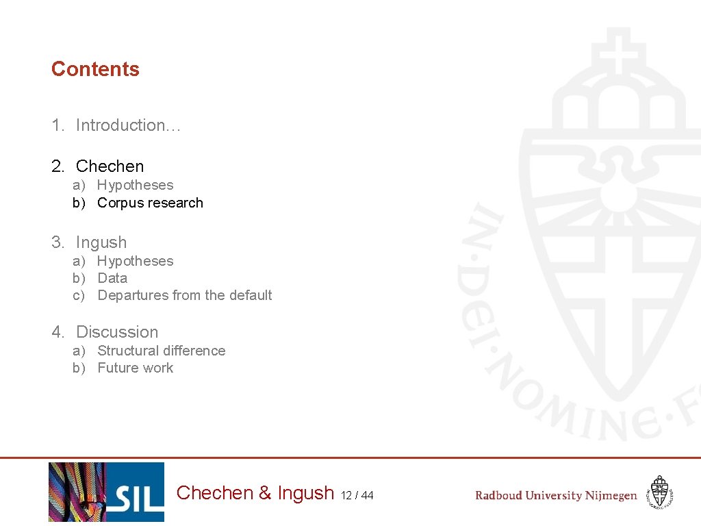 Contents 1. Introduction… 2. Chechen a) Hypotheses b) Corpus research 3. Ingush a) Hypotheses