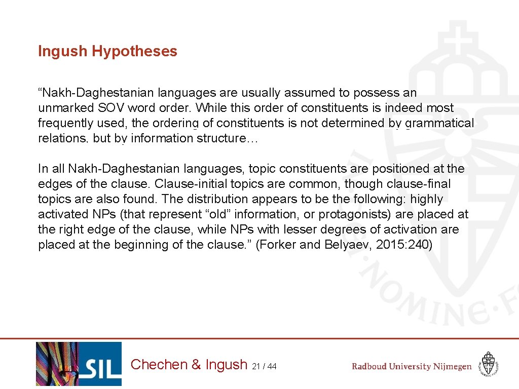Ingush Hypotheses “Nakh-Daghestanian languages are usually assumed to possess an unmarked SOV word order.