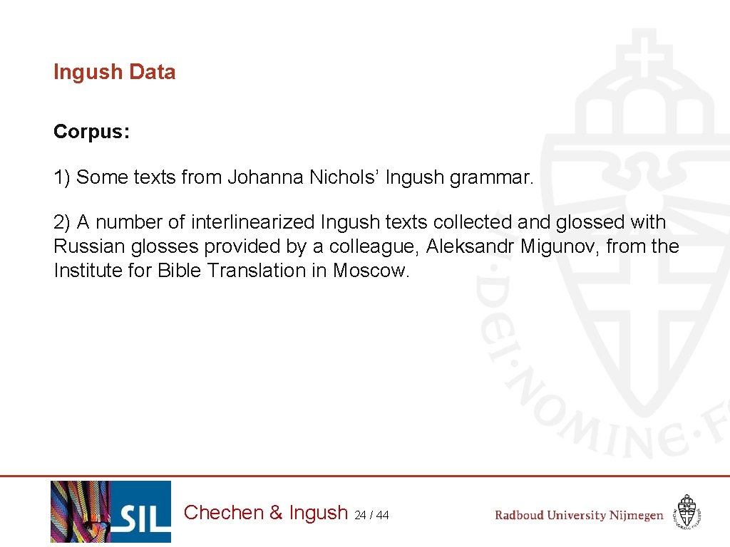 Ingush Data Corpus: 1) Some texts from Johanna Nichols’ Ingush grammar. 2) A number