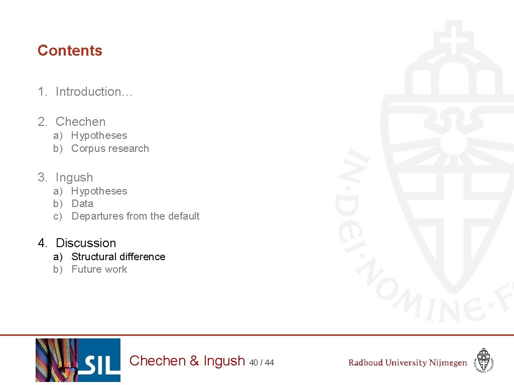 Contents 1. Introduction… 2. Chechen a) Hypotheses b) Corpus research 3. Ingush a) Hypotheses