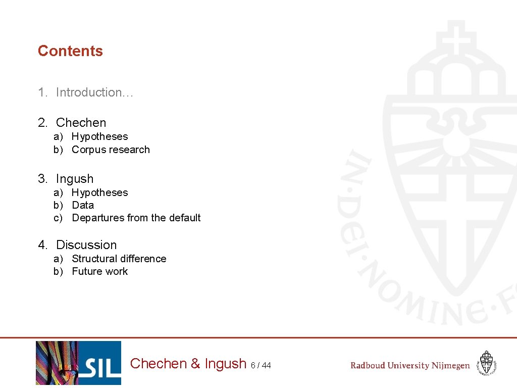 Contents 1. Introduction… 2. Chechen a) Hypotheses b) Corpus research 3. Ingush a) Hypotheses