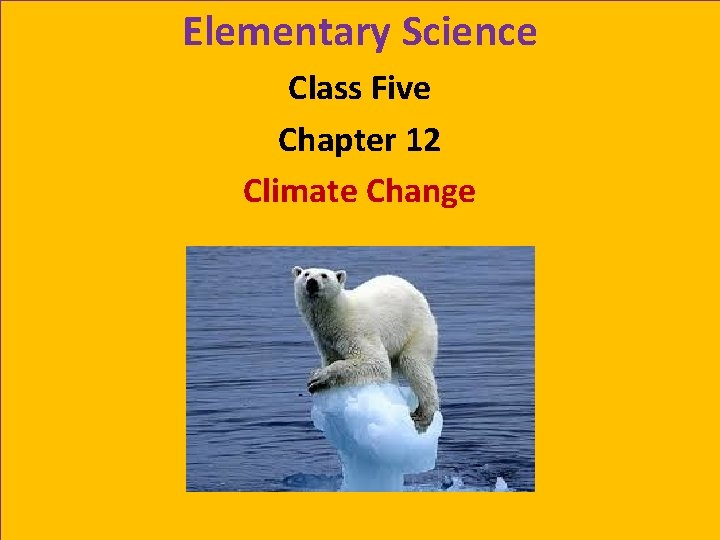 Elementary Science Class Five Chapter 12 Climate Change 