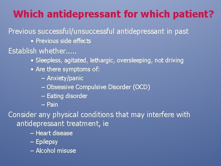 Which antidepressant for which patient? Previous successful/unsuccessful antidepressant in past • Previous side effects