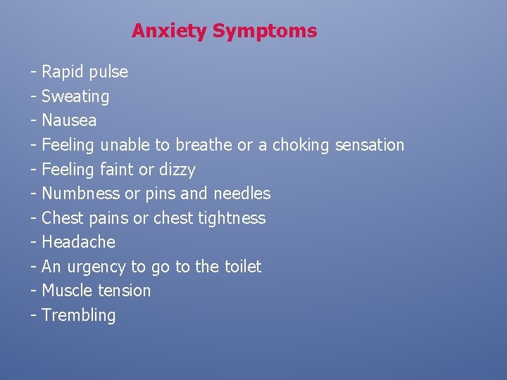Anxiety Symptoms - Rapid pulse - Sweating - Nausea - Feeling unable to breathe