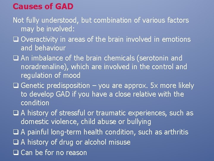 Causes of GAD Not fully understood, but combination of various factors may be involved: