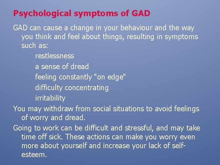 Psychological symptoms of GAD can cause a change in your behaviour and the way