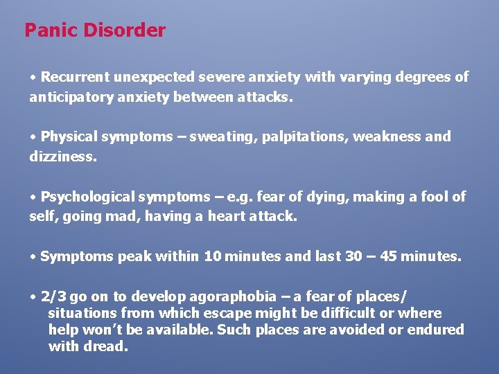  Panic Disorder • Recurrent unexpected severe anxiety with varying degrees of anticipatory anxiety
