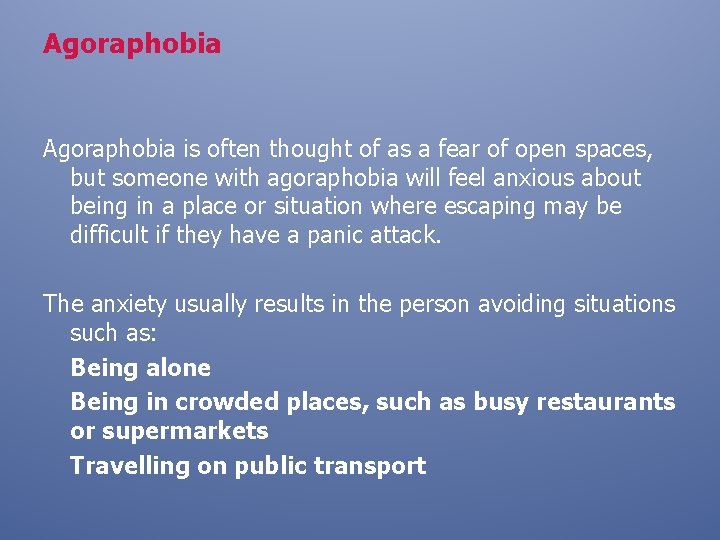 Agoraphobia is often thought of as a fear of open spaces, but someone with
