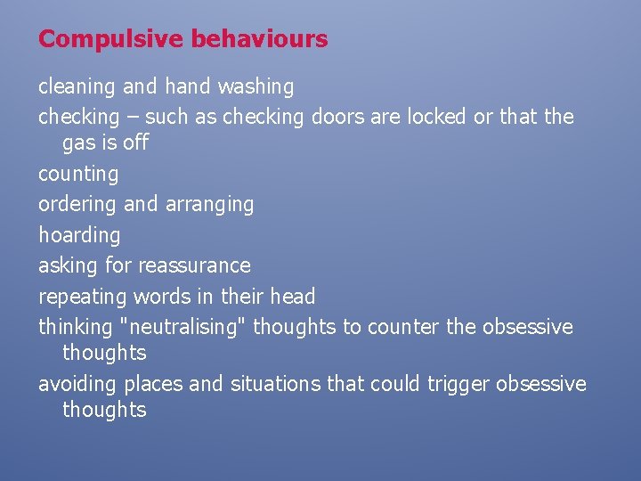 Compulsive behaviours cleaning and hand washing checking – such as checking doors are locked