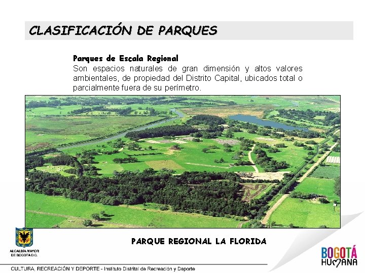 CLASIFICACIÓN DE PARQUES Parques de Escala Regional Son espacios naturales de gran dimensión y