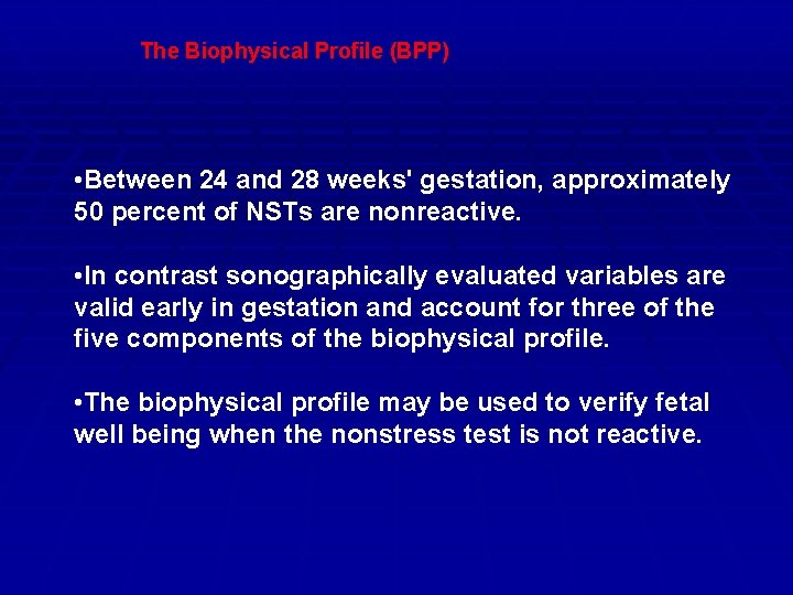 The Biophysical Profile (BPP) • Between 24 and 28 weeks' gestation, approximately 50 percent