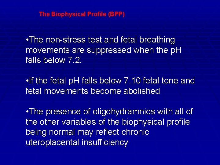 The Biophysical Profile (BPP) • The non-stress test and fetal breathing movements are suppressed