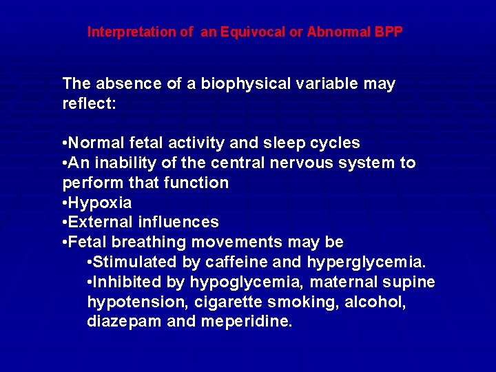 Interpretation of an Equivocal or Abnormal BPP The absence of a biophysical variable may