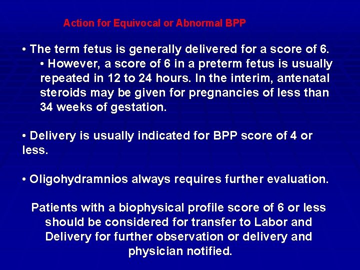 Action for Equivocal or Abnormal BPP • The term fetus is generally delivered for