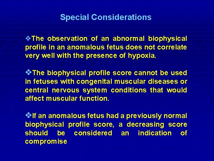 Special Considerations v. The observation of an abnormal biophysical profile in an anomalous fetus
