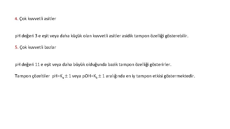 4. Çok kuvvetli asitler p. H değeri 3 e eşit veya daha küçük olan