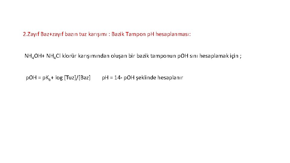 2. Zayıf Baz+zayıf bazın tuz karışımı : Bazik Tampon p. H hesaplanması: NH 4