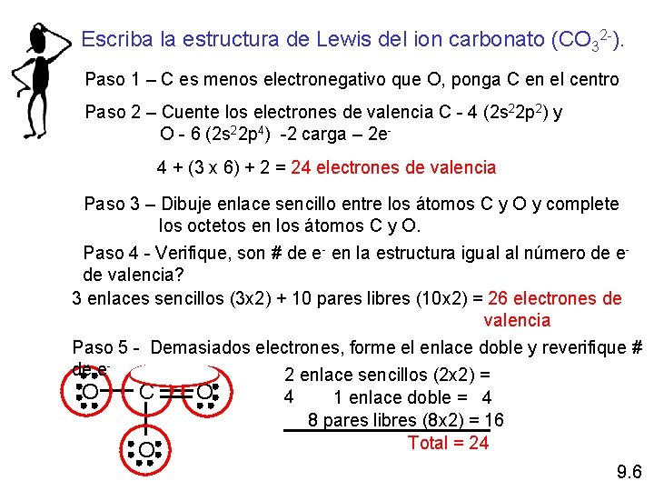 Escriba la estructura de Lewis del ion carbonato (CO 32 -). Paso 1 –