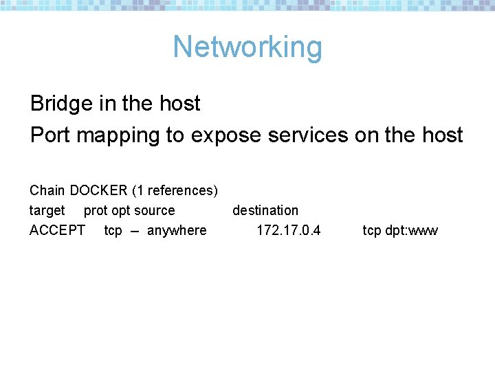 Networking Bridge in the host Port mapping to expose services on the host Chain