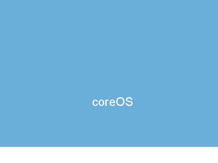 core. OS 